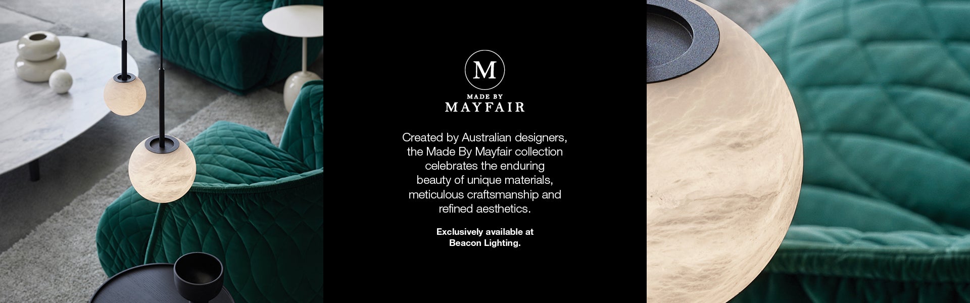Made by Mayfair is a premium collection of designer lighting exclusive to Beacon.