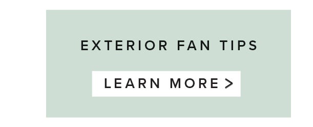 Exterior Fan Tips