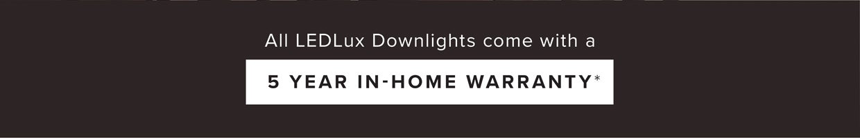 All LEDLux Downlights come with a 5 year in-home warranty 